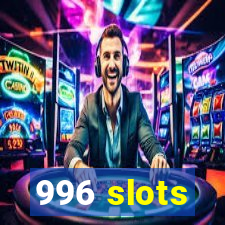 996 slots